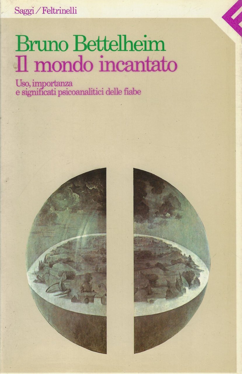 Il mondo incantato. Uso, importanza e significati psicoanalitici delle fiabe
