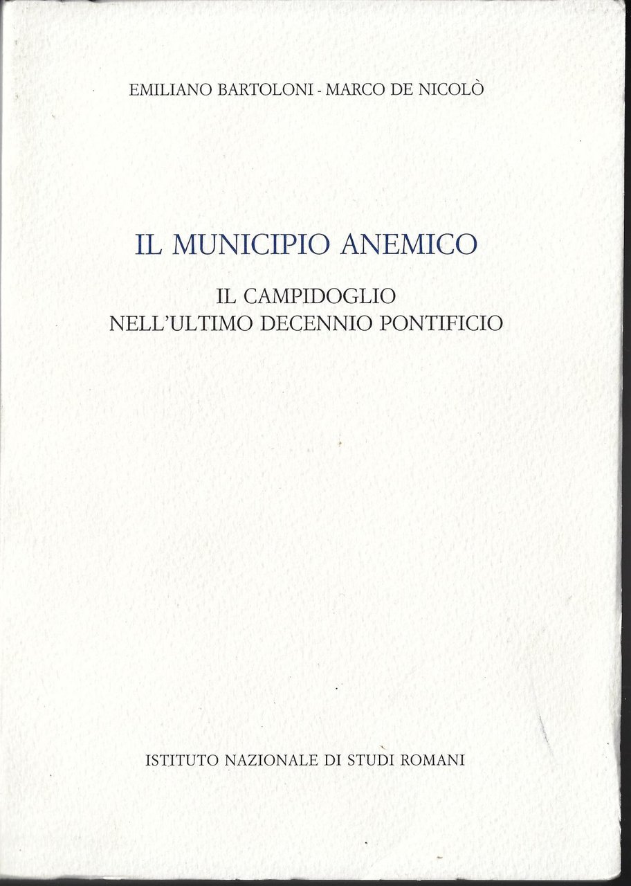 Il municipio anemico : il Campidoglio nell'ultimo decennio pontificio