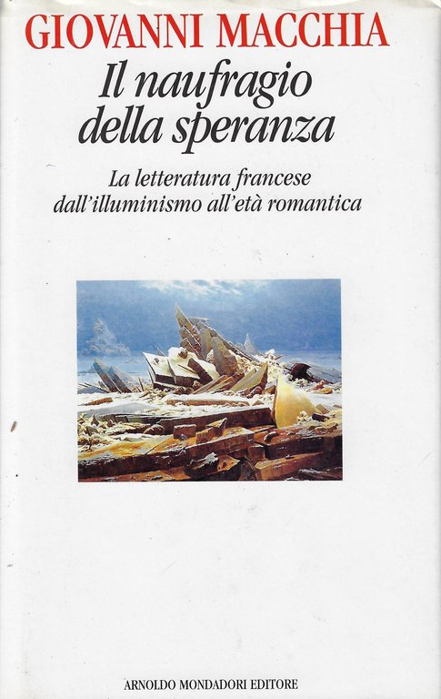 Il naufragio della speranza. La letteratura francese dall'illuminismo all'età romantica