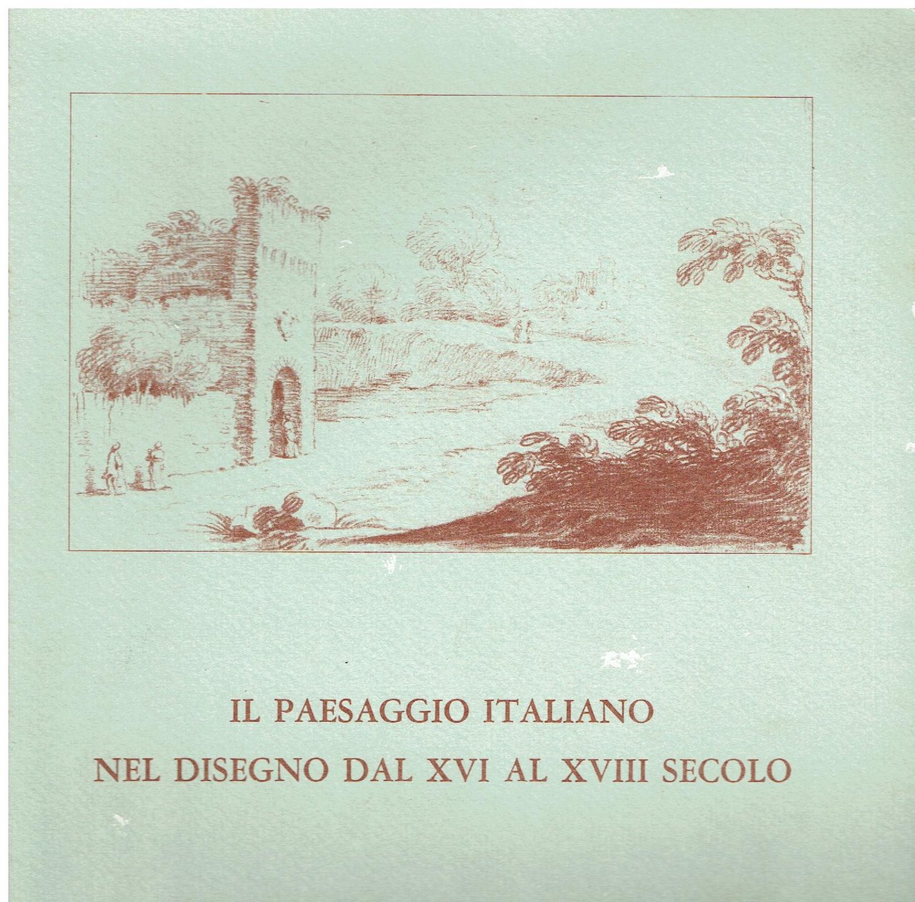 Il paesaggio italiano nel disegno dal XVI al XVIII secolo