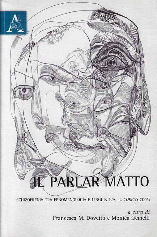 Il parlar matto. Schizofrenia tra fenomelogia e linguistica. Il corpus …