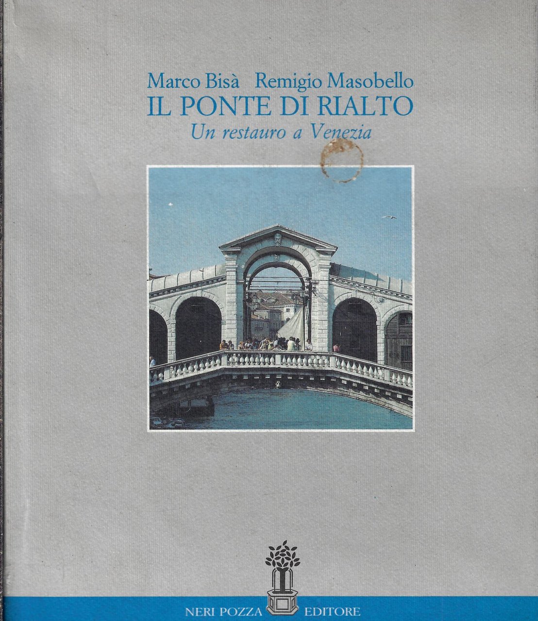 Il ponte di Rialto : un restauro a Venezia