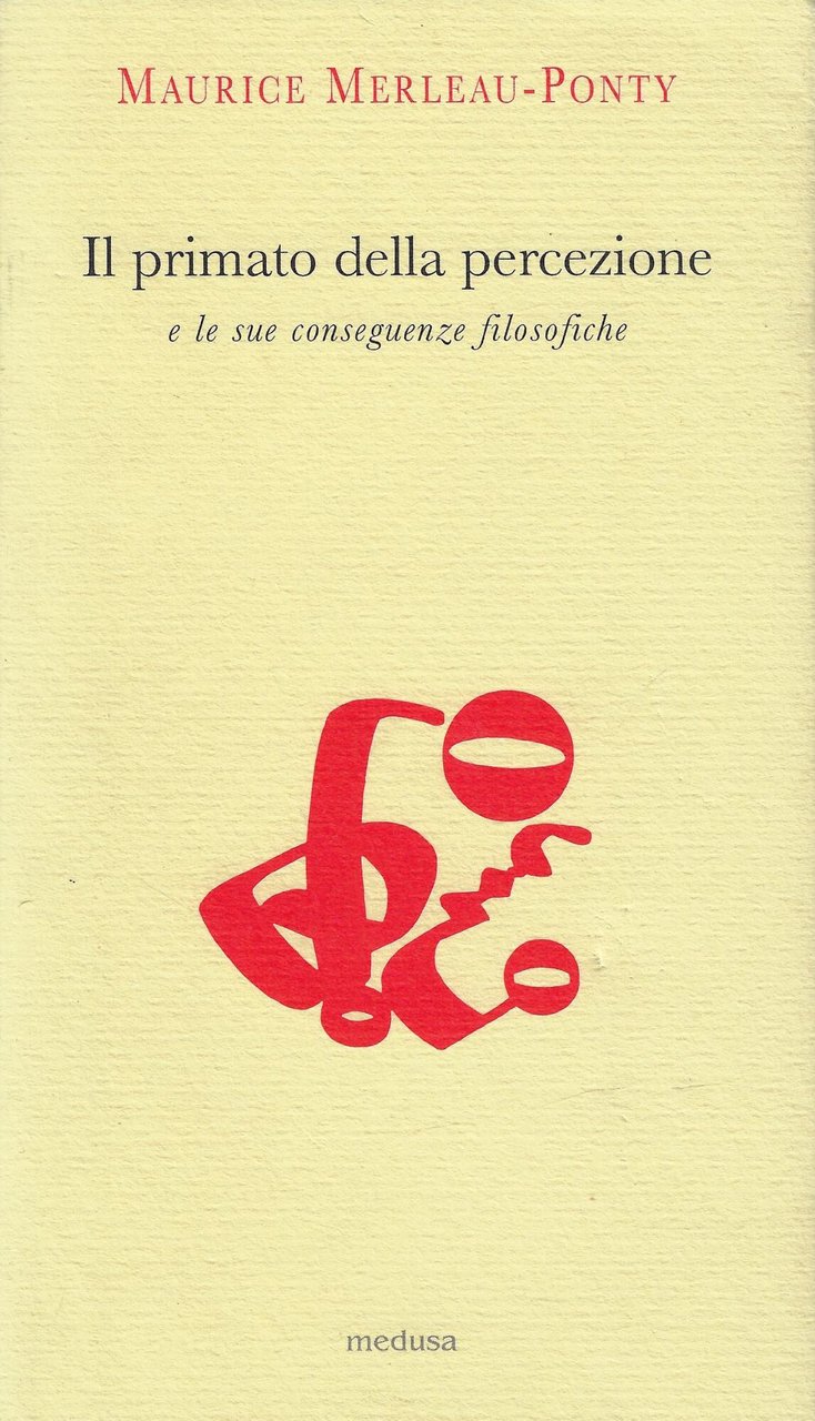 Il primato della percezione e le sue conseguenze filosofiche (1946). …