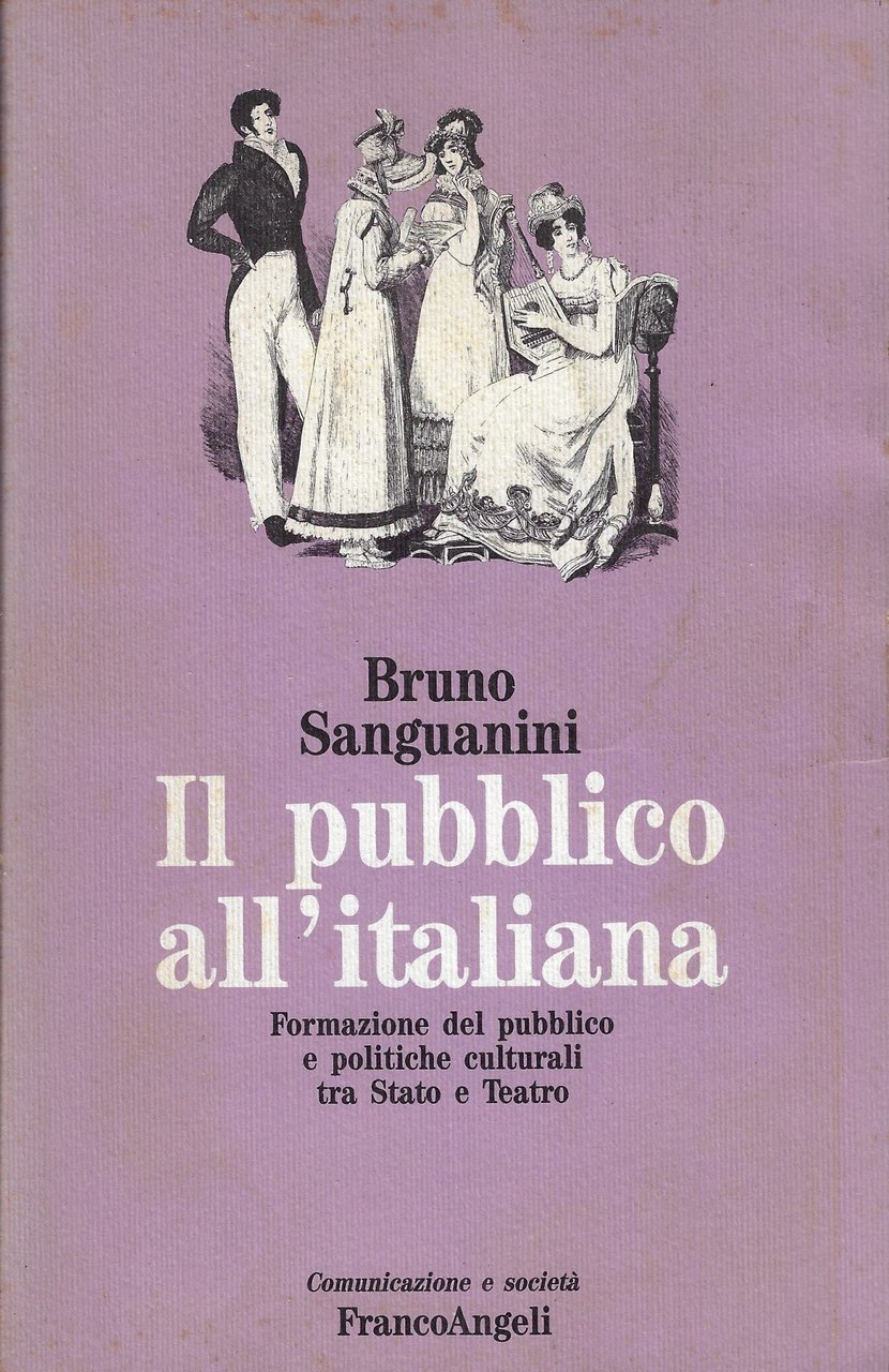 Il pubblico all'italiana. Formazione del pubblico e politiche culturali fra …