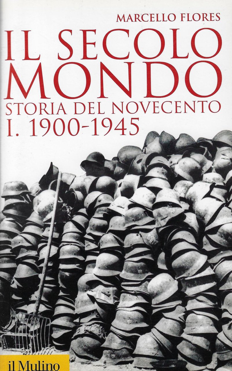 Il secolo mondo. Storia del Novecento. 1900-1945 (Vol. 1)