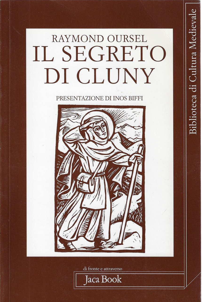Il segreto di Cluny : vita dei santi abati di …