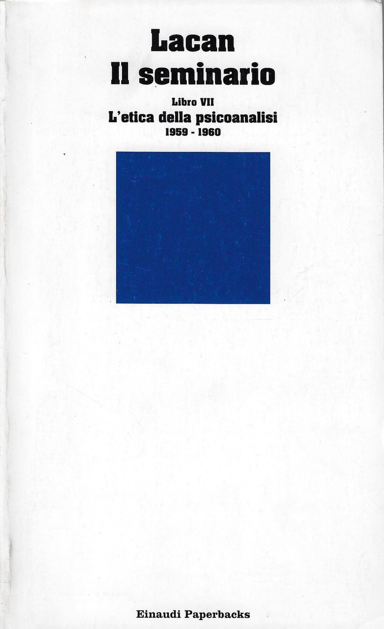 Il seminario. Libro VII. L'etica della psicoanalisi (1959-1960)