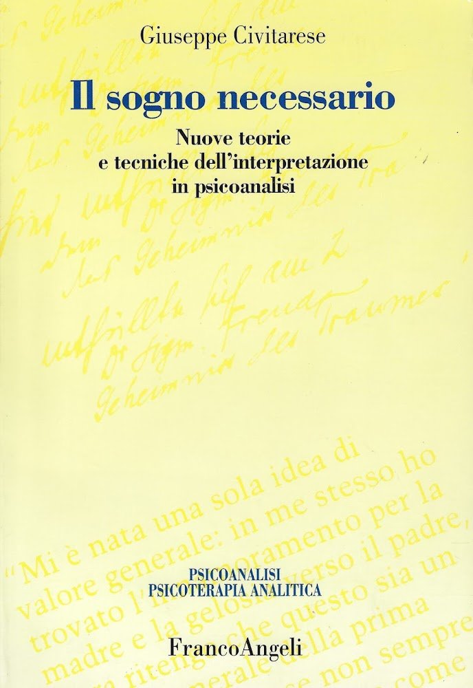 Il sogno necessario. Nuove teorie e tecniche dell'interpretazione in psicoanalisi