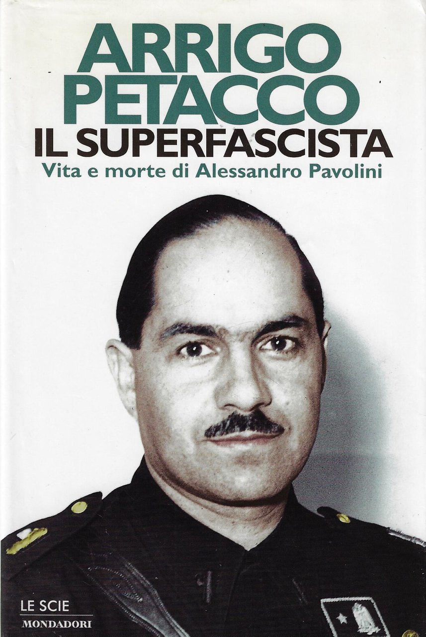 Il superfascista. Vita e morte di Alessandro Pavolini