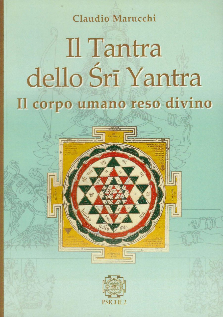 Il Tantra dello Sri Yantra : il corpo umano reso …