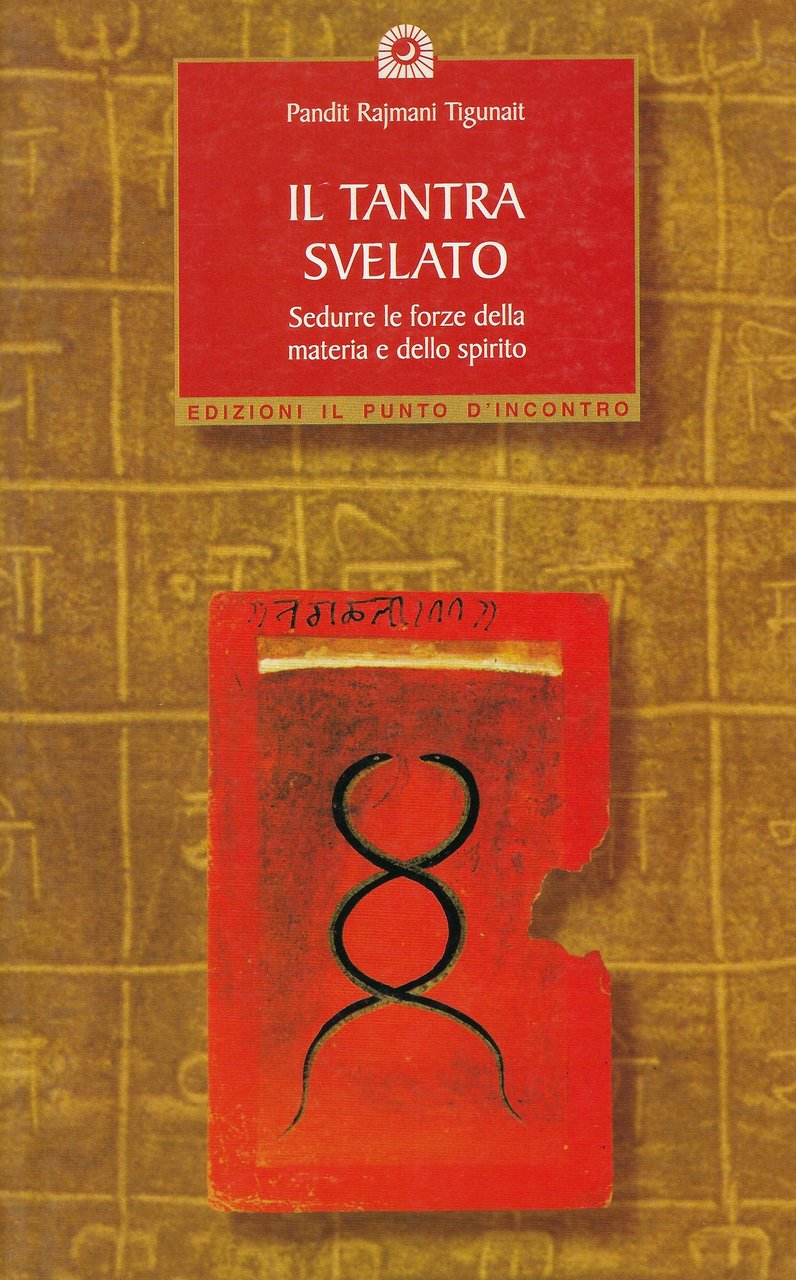 Il tantra svelato : sedurre le forze della materia e …