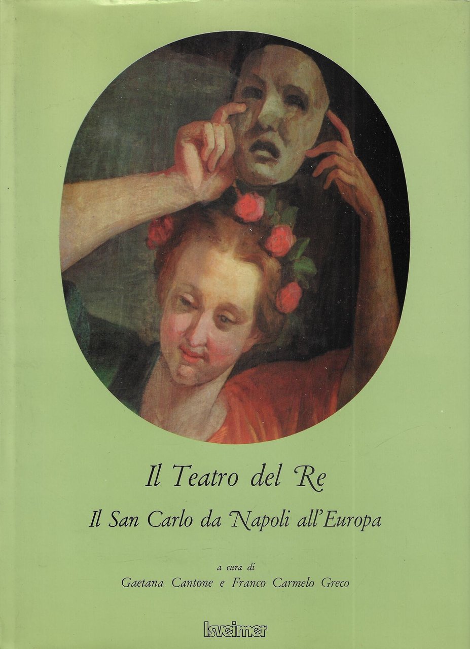Il teatro del re : il San Carlo da Napoli …