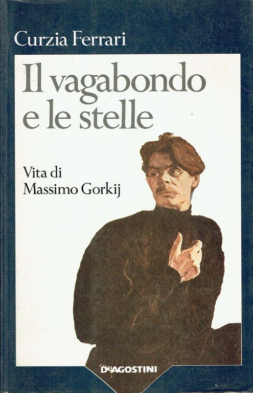 Il vagabondo e le stelle. Vita di Massimo Gorkij