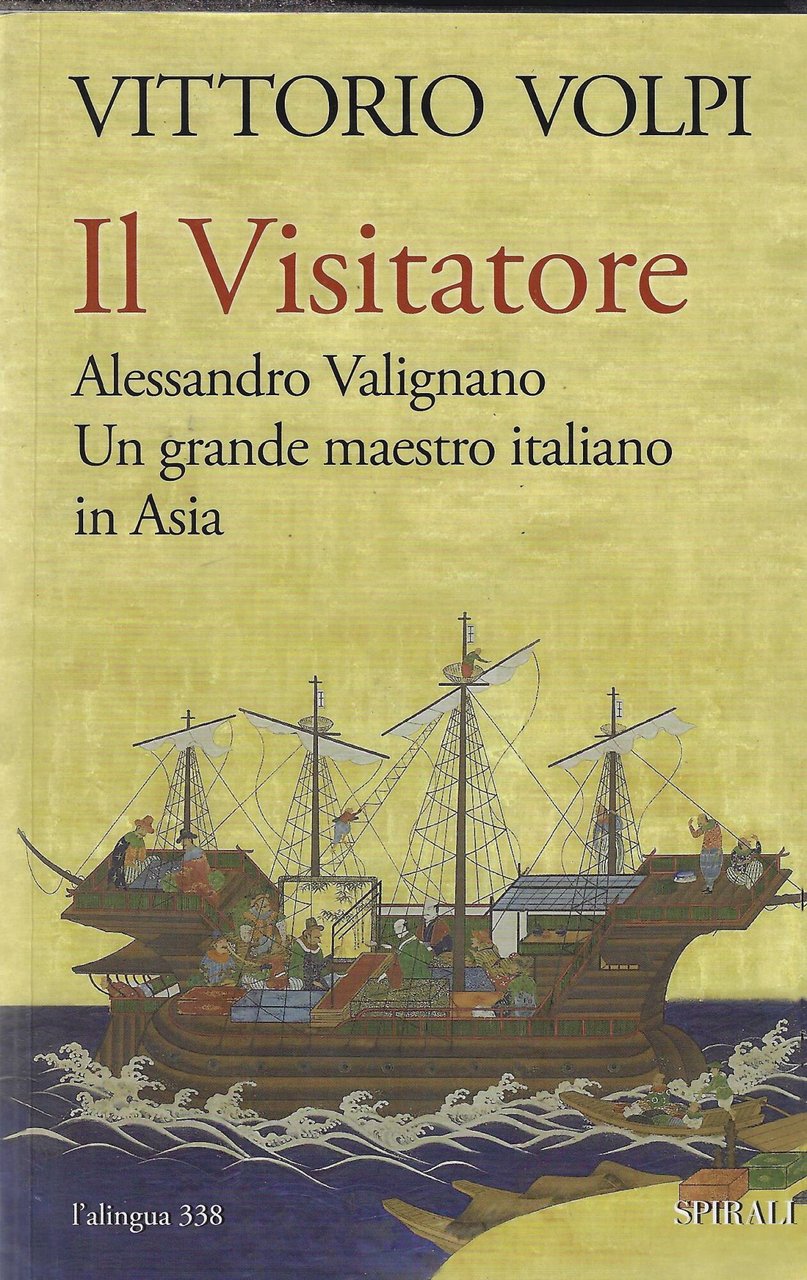 Il visitatore. Alessandro Valignano, un grande maestro italiano in Asia