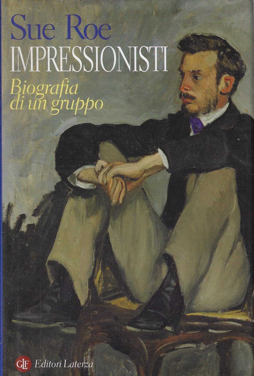 Impressionisti. Biografia di un gruppo. Ediz. illustrata