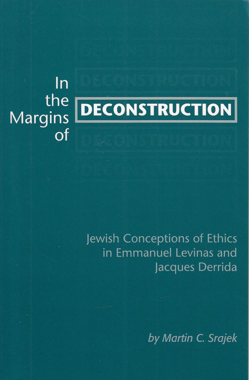 In the Margins of Deconstruction: Jewish Conceptions of Ethics in …