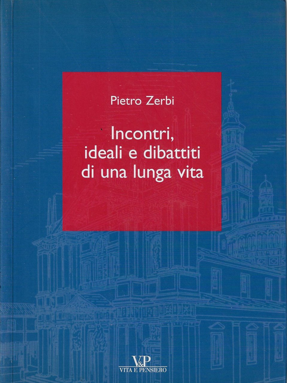Incontri, ideali e dibattiti di una lunga vita