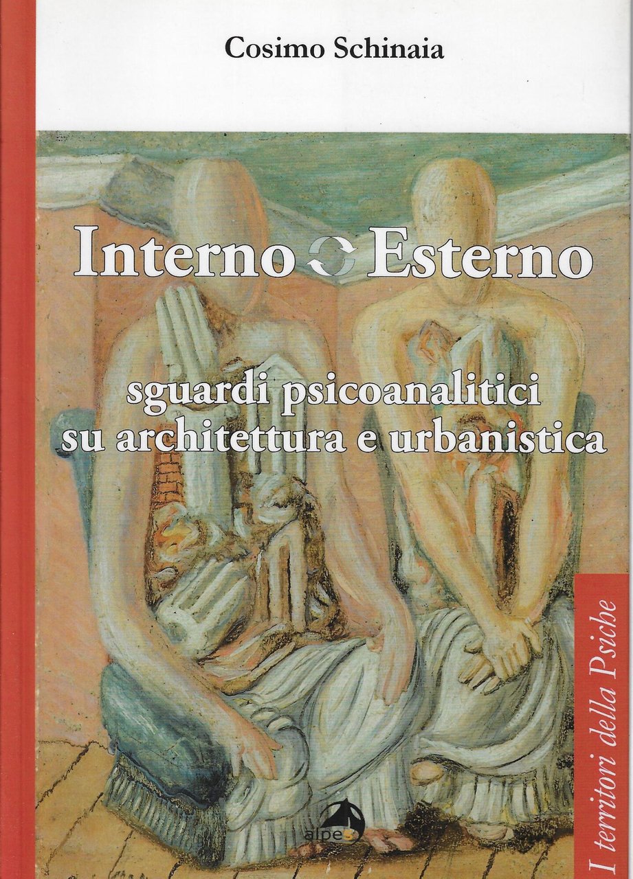 Interno esterno. Sguardi psicoanalitici su architettura e urbanistica