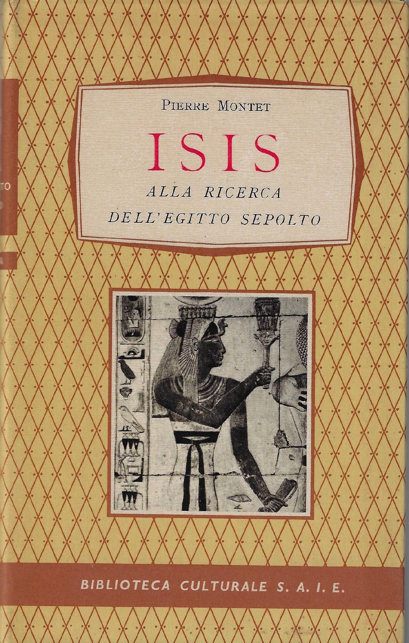 Isis : alla ricerca dell'Egitto sepolto