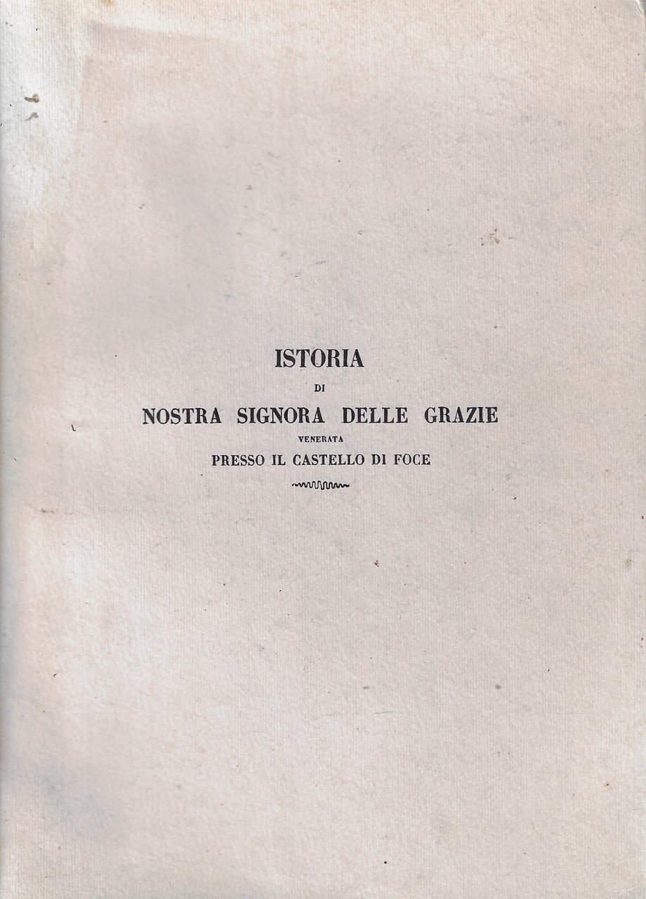 Istoria della miracolosa immagine di Nostra Signora delle Grazie che …