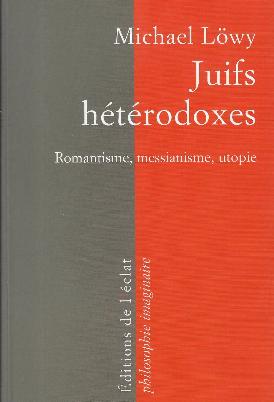 Juifs hétérodoxes: Messianisme, romantisme, utopie