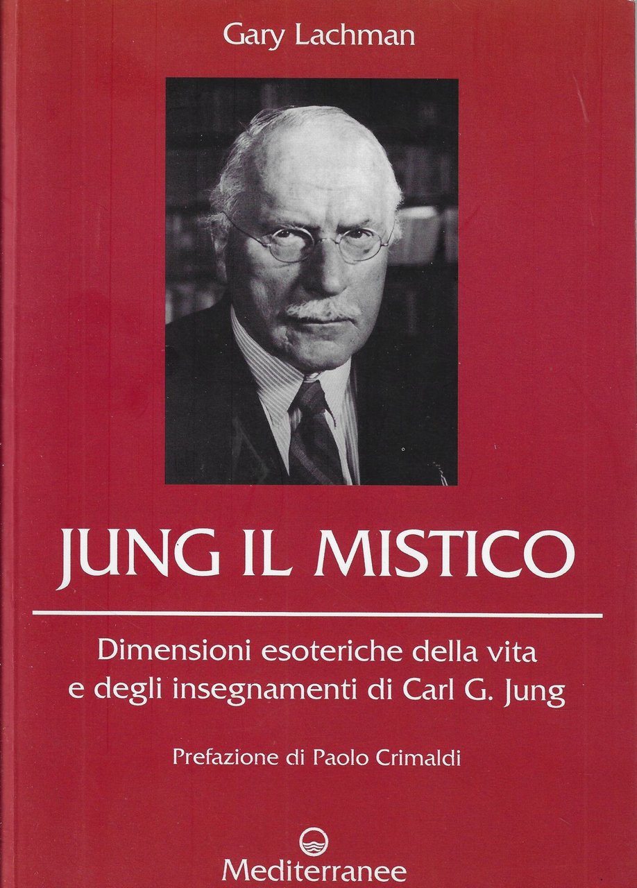 Jung il mistico. Dimensioni esoteriche della vita e degli insegnamenti …