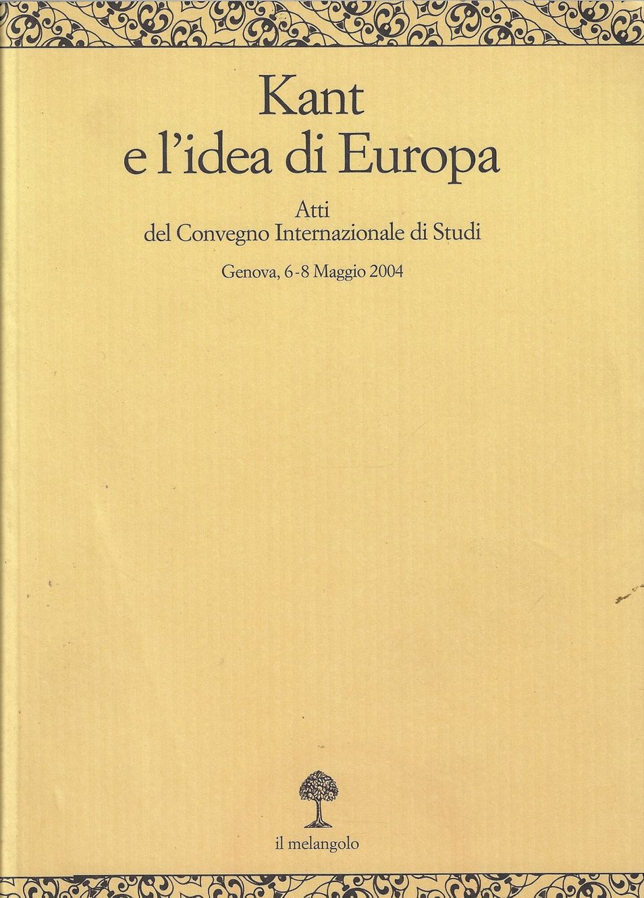 Kant e l'idea d'Europa. Atti del Convegno (Genova, 6-8 maggio …