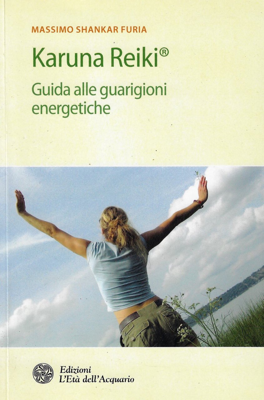 Karuna Reiki. Guida alle guarigioni energetiche