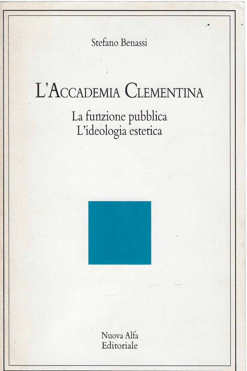 L'Accademia Clementina. La funzione pubblica. L'ideologia estetica