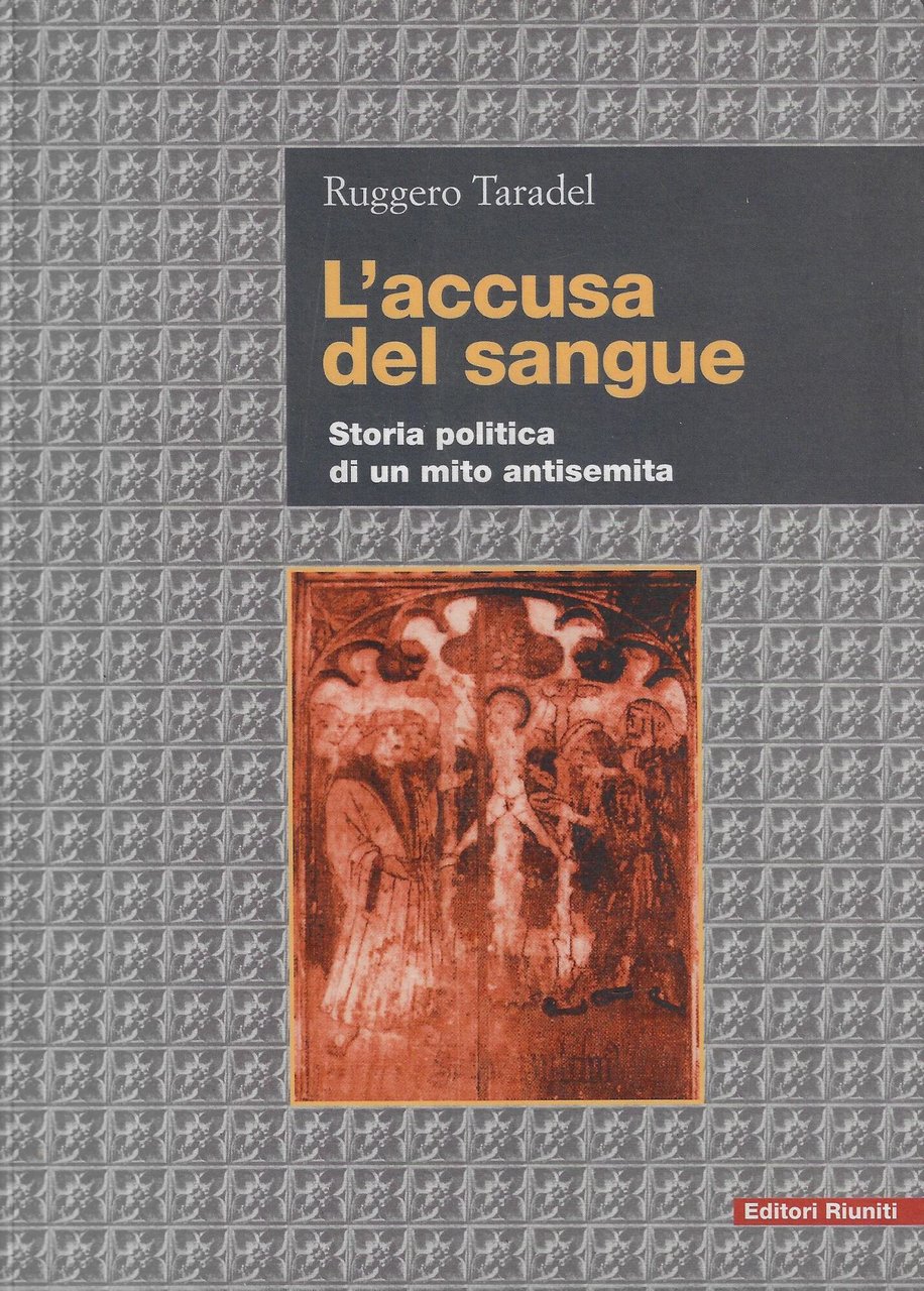 L'accusa del sangue. Storia politica di un mito antisemita
