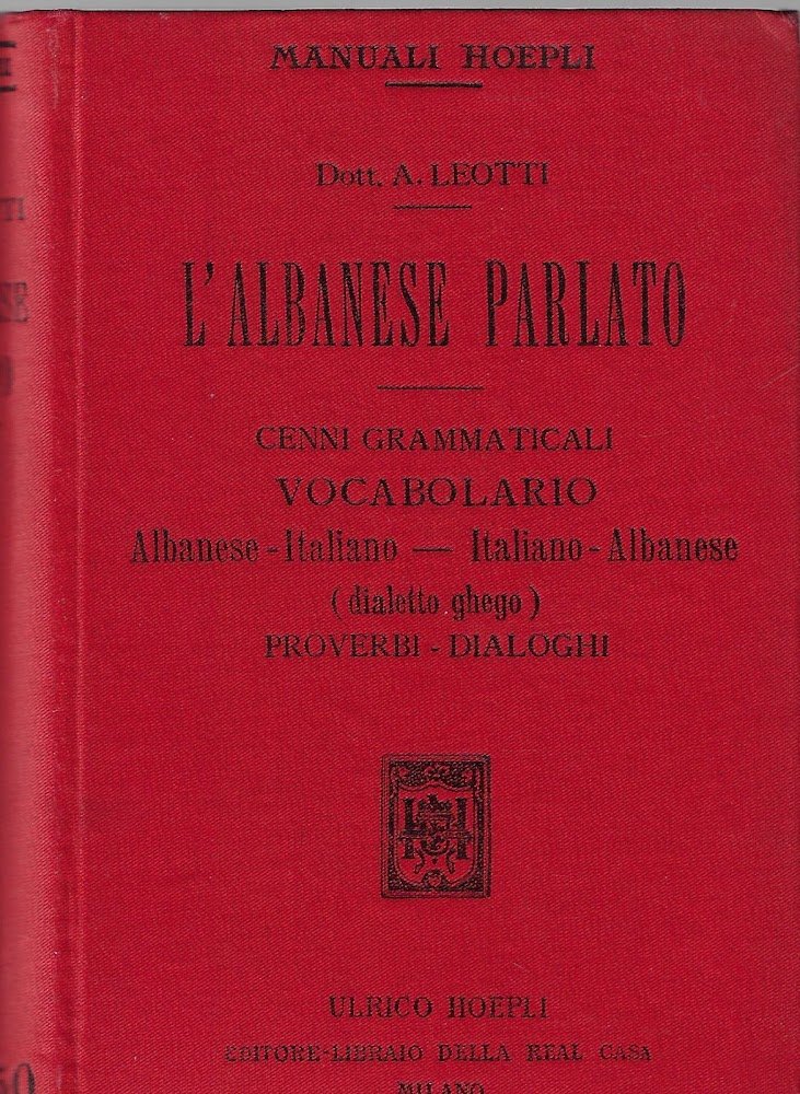 L'albanese parlato : cenni grammaticali . Vocabolario albanese-italiano, italiano-albanese (dialetto …