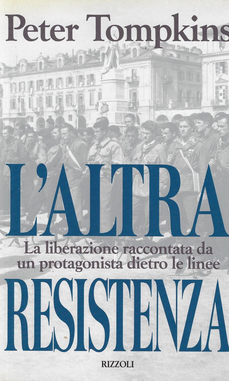 L'altra Resistenza. La liberazione raccontata da un protagonista dietro le …