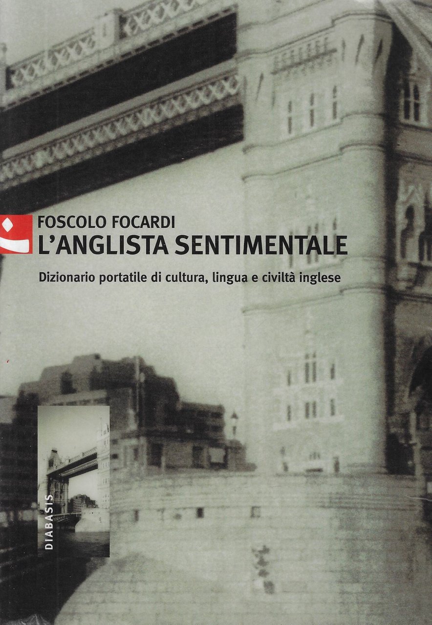 L'anglista sentimentale. Dizionario portatile di cultura, lingua e civiltà inglese
