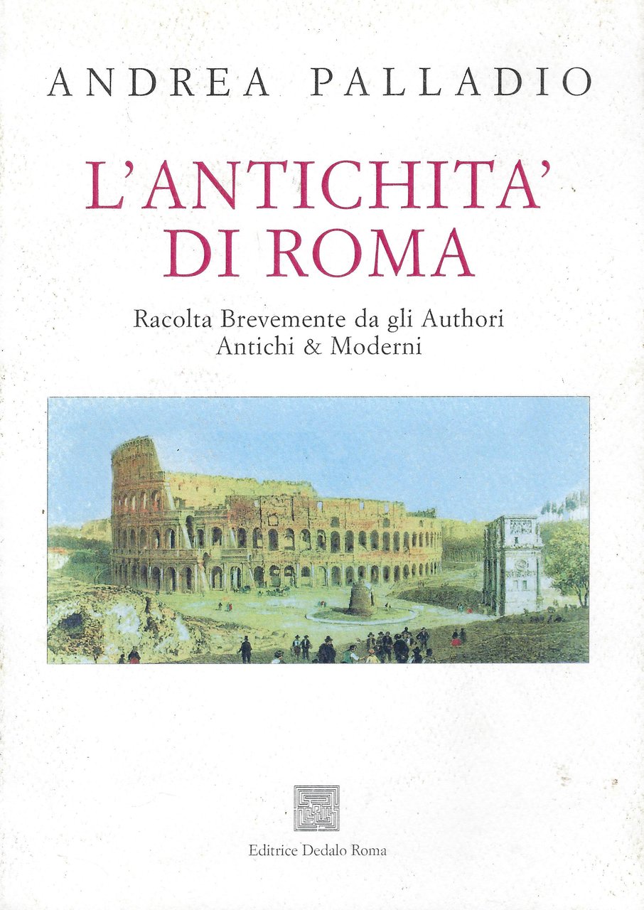 L'antichità di Roma,aggiuntovi Un discorso sopra li fuochi de gli …
