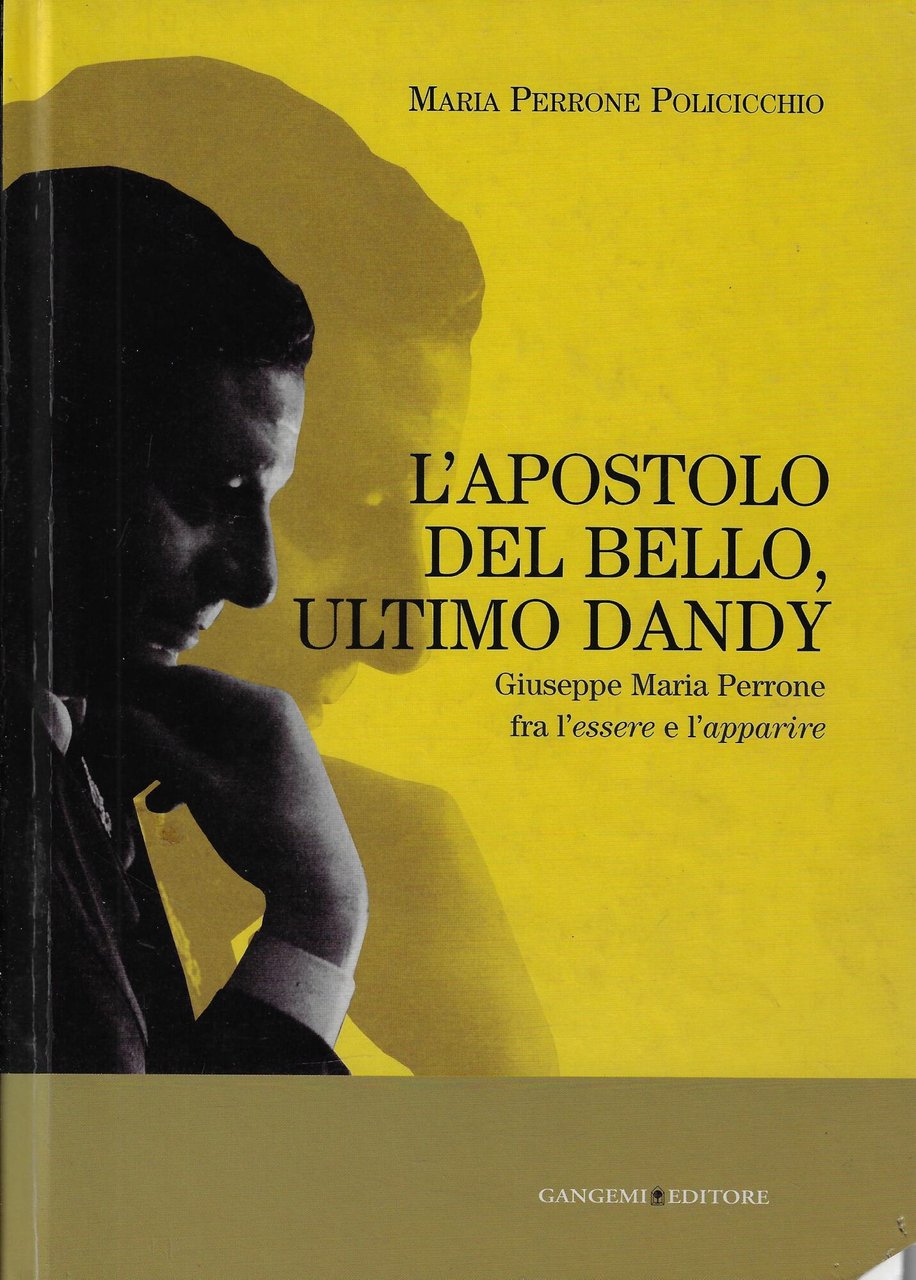 L'apostolo del bello, ultimo dandy. Giuseppe Maria Perrone fra l'essere …