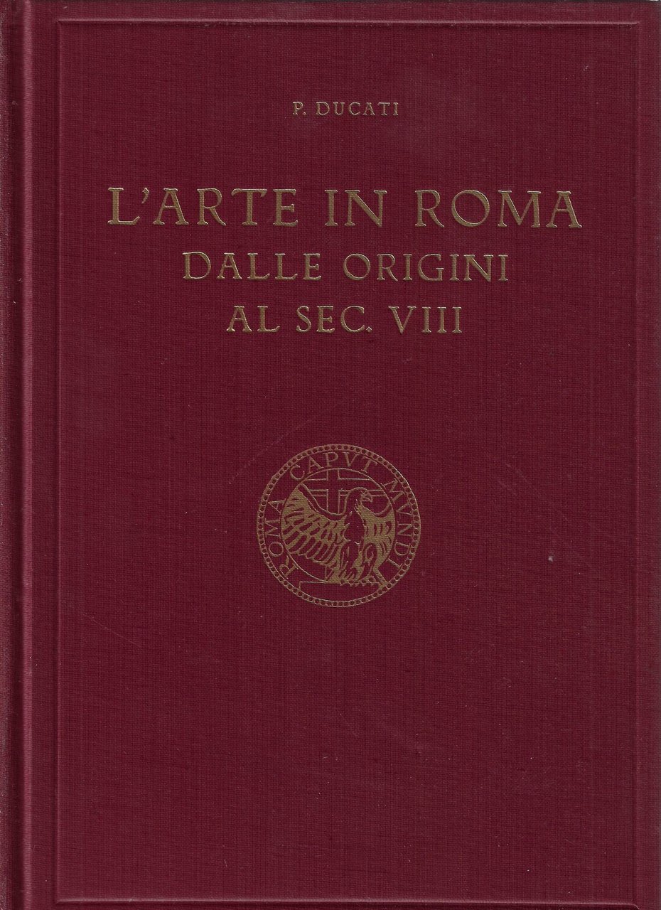 L'arte in Roma dalle origini al sec. VIII