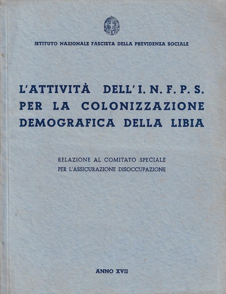 L'attività dell'I:N:F:P:S: per la colonizzazione demografica della Libia