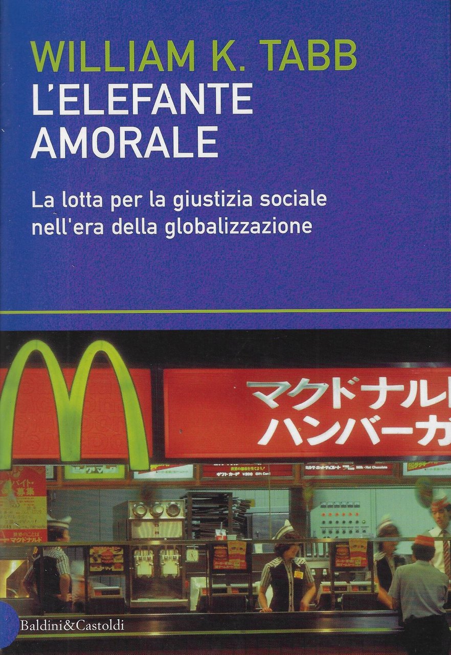 L'elefante amorale. La lotta per la giustizia sociale nell'era della …