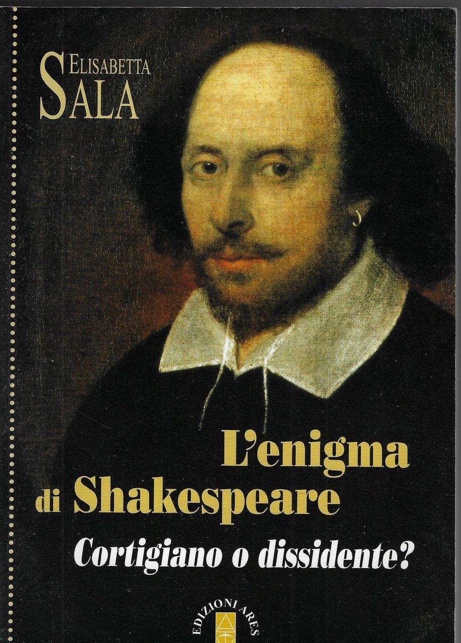 L'enigma di Shakespeare. Cortigiano o dissidente?