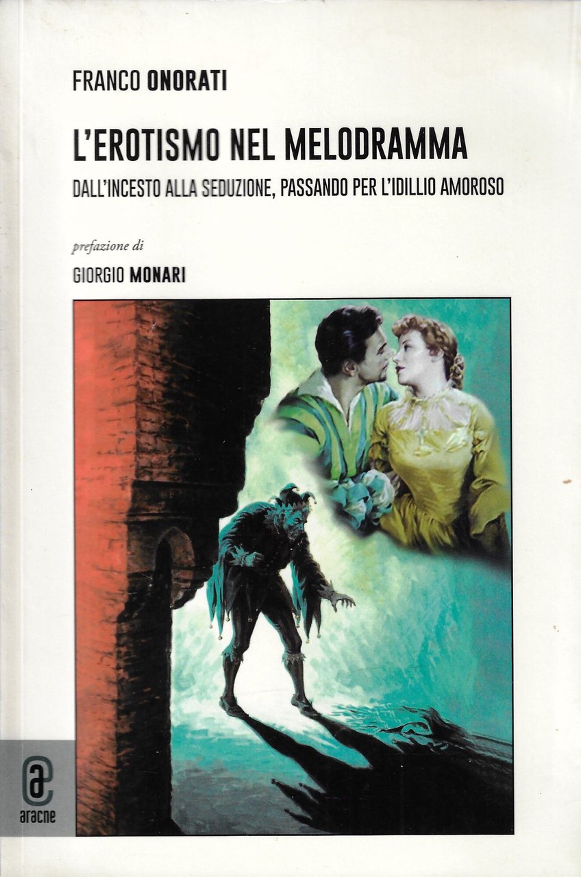 L'erotismo nel melodramma. Dall'incesto alla seduzione, passando per l'idillio amoroso