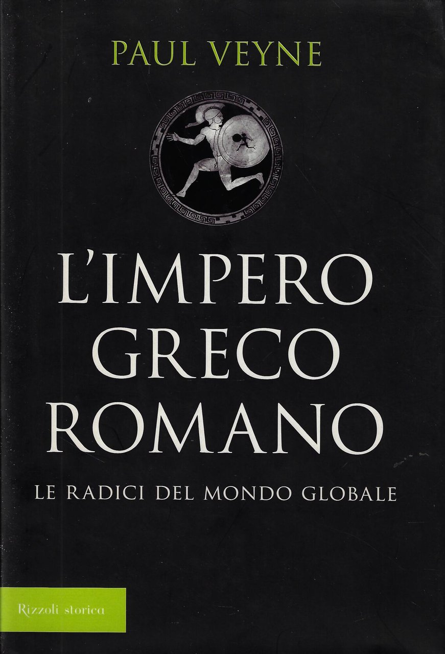 L' impero greco romano. Le radici del mondo globale