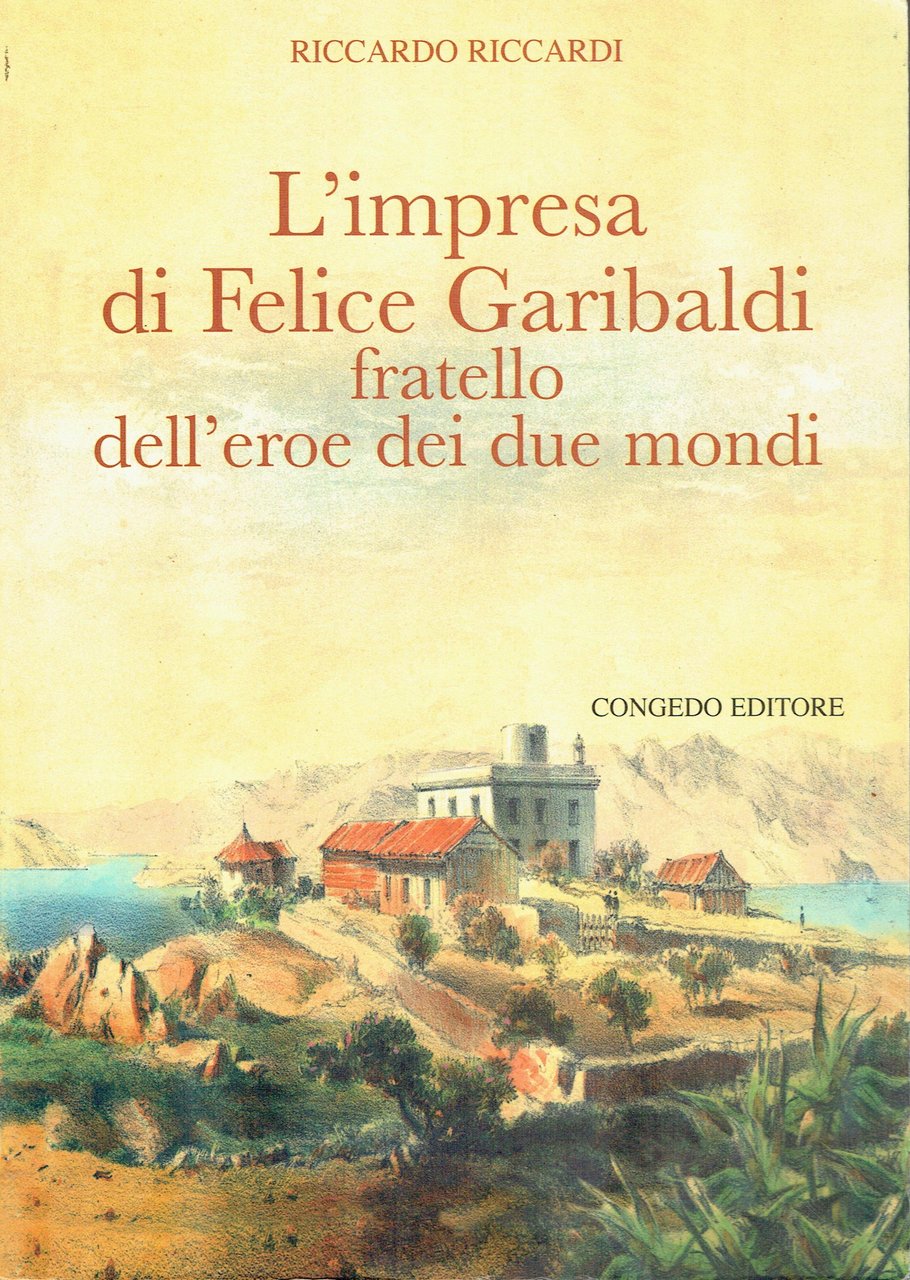 L'impresa di Felice Garibaldi fratello dell'eroe dei due mondi