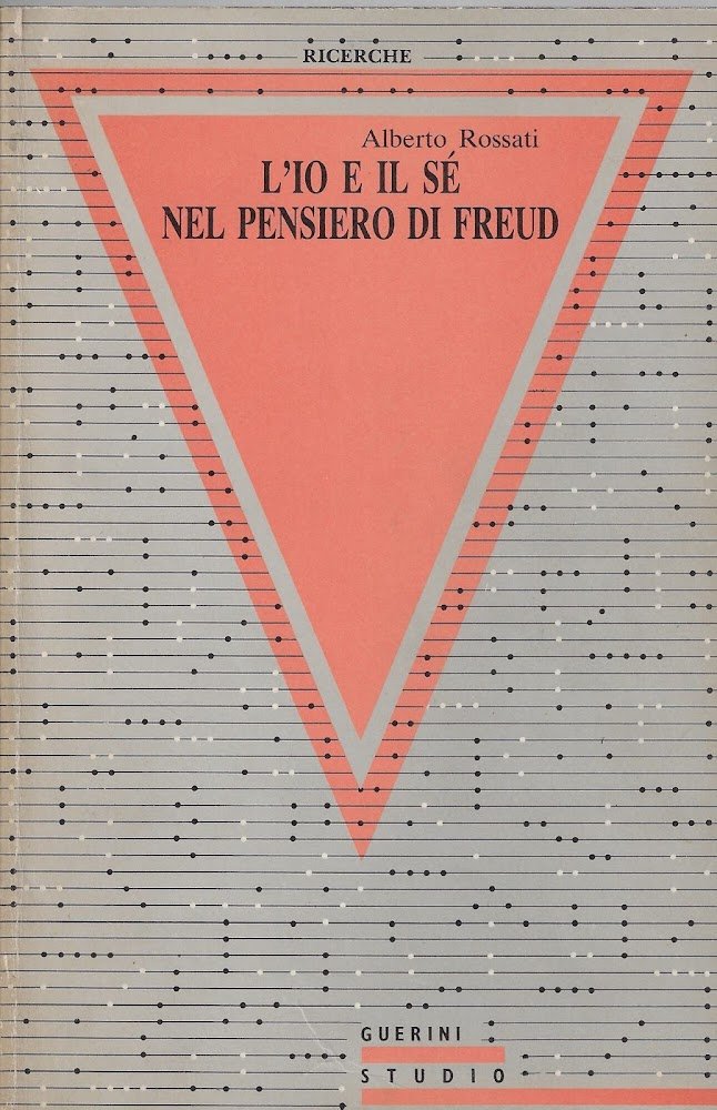 L'io e il sé nel pensiero di Freud. Un riesame …