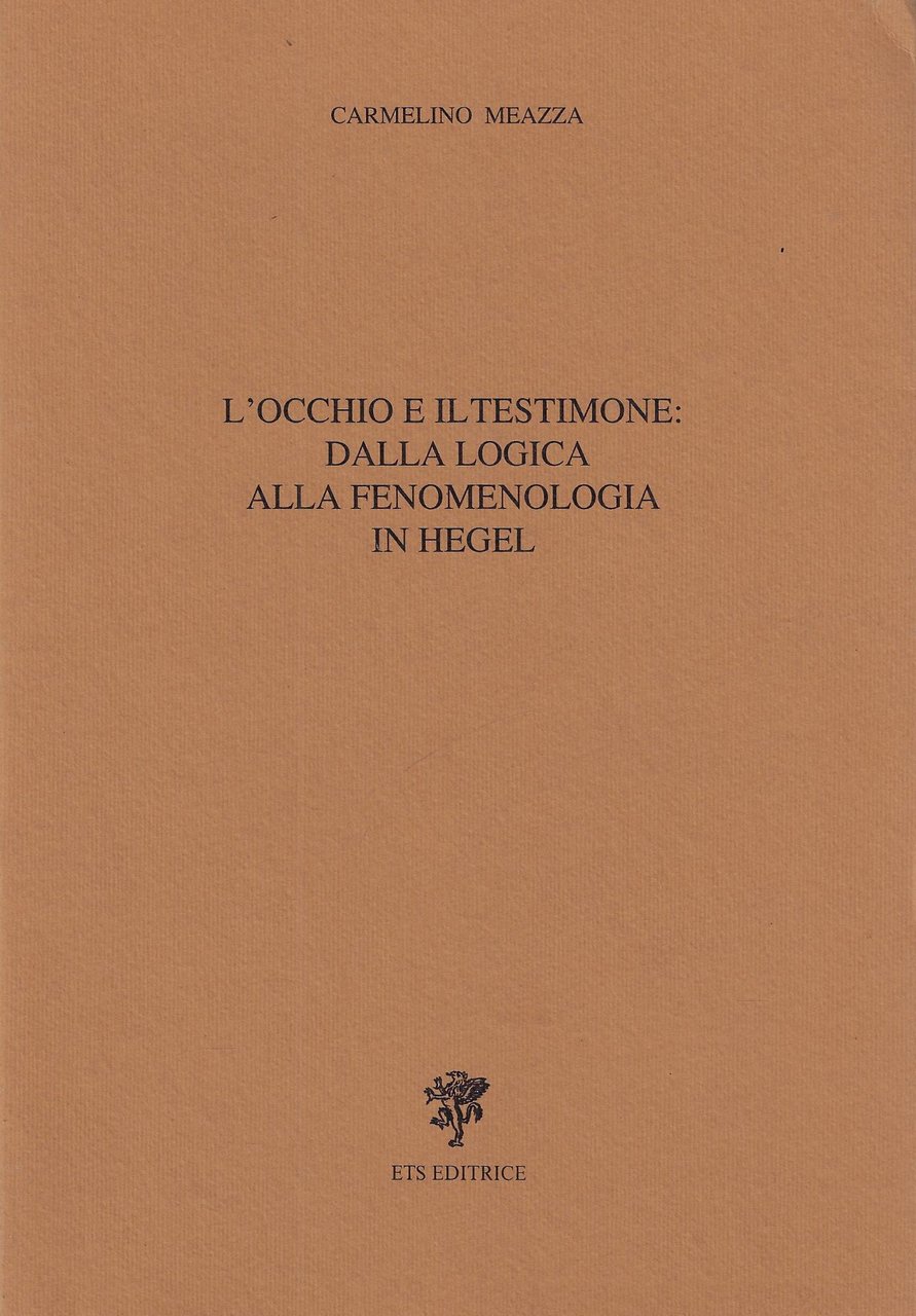 L'occhio e il testimone: dalla logica alla fenomenologia in Hegel