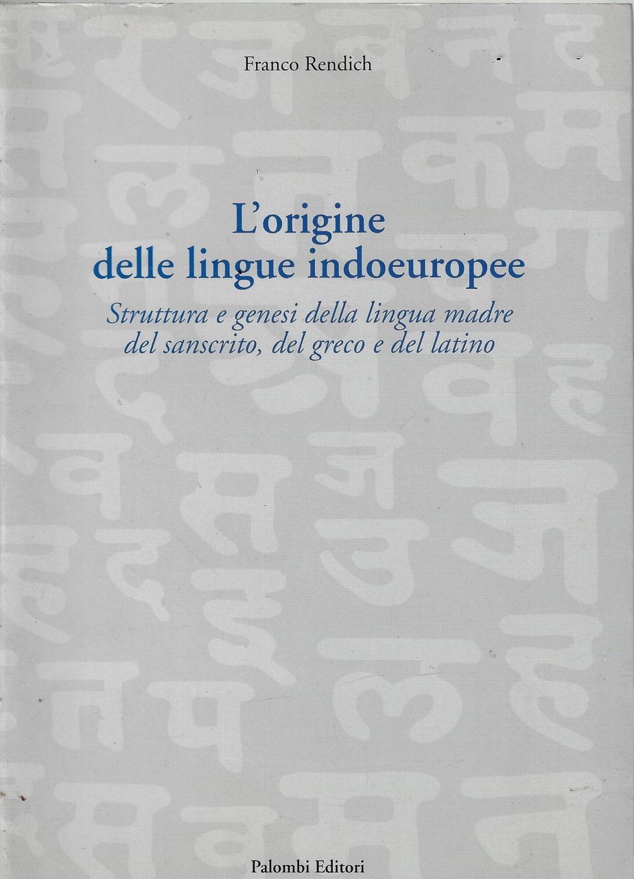 L'origine delle lingue indoeuropee. Struttura e genesi della lingua madre …