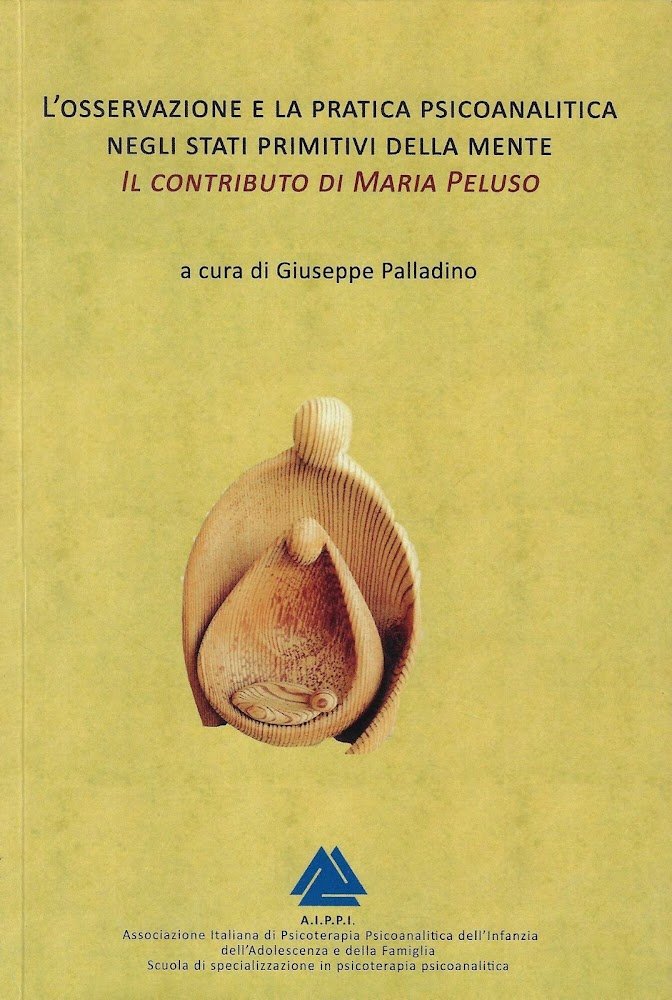 L'osservazione e la pratica psicoanalitica negli stati primitivi della mente: …