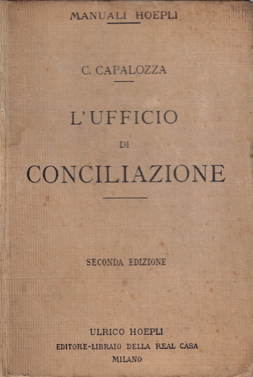 L'ufficio di conciliazione : manuale teorico-pratico ad uso dei conciliatori, …