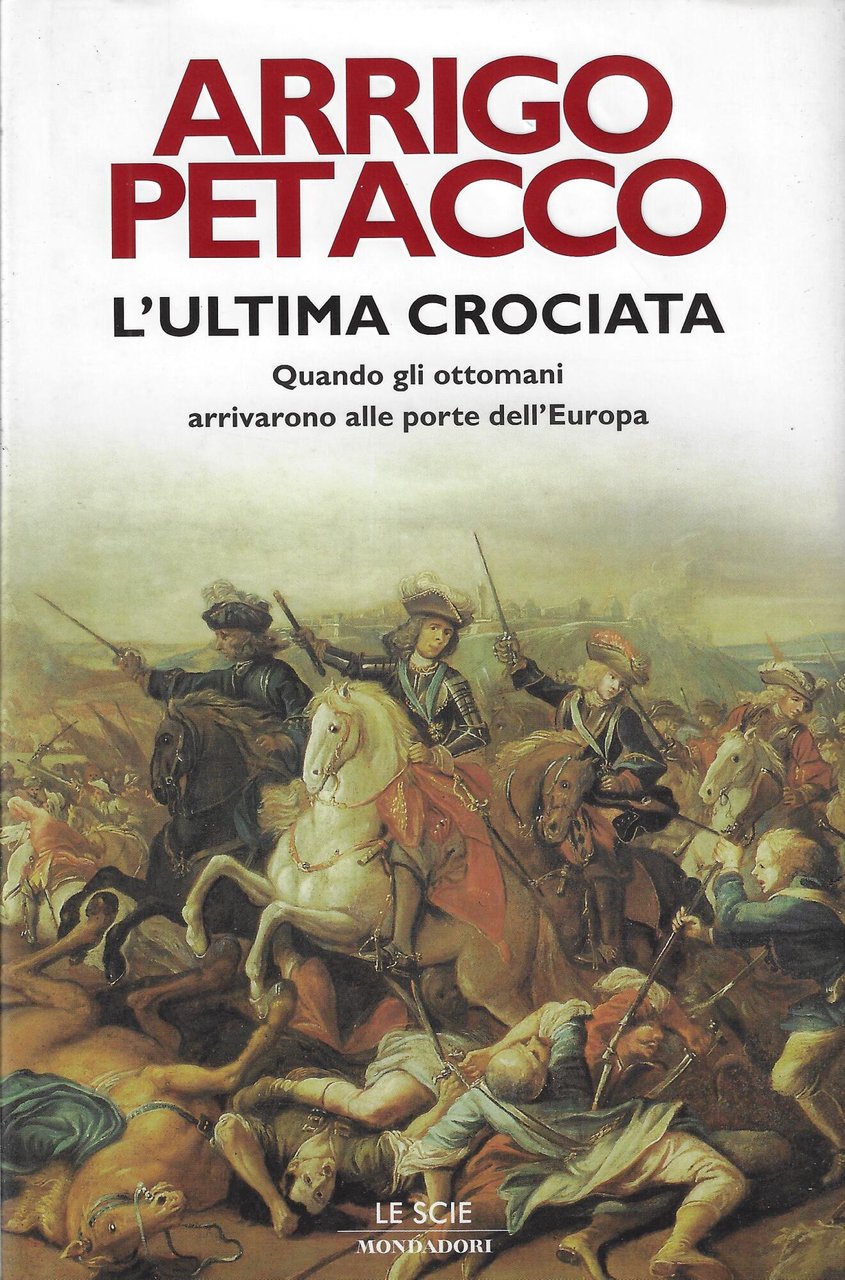 L'ultima crociata. Quando gli ottomani arrivarono alle porte dell'Europa