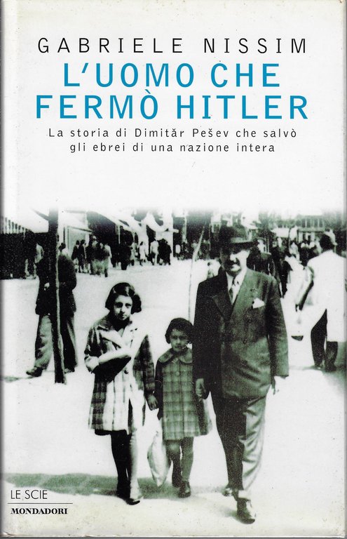 L'uomo che fermò Hitler. La storia di Dimitar Pesev che salvò gli ebrei di una nazione intera
