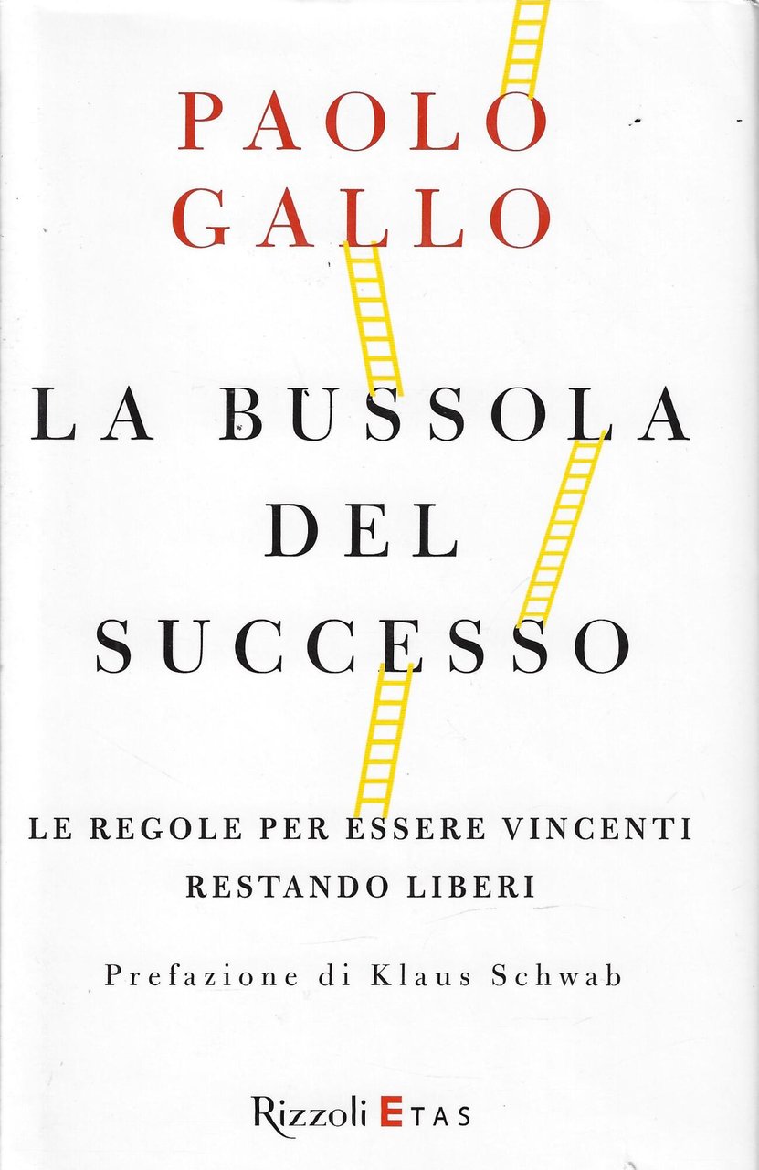 La bussola del successo. Le regole per essere vincenti restando …